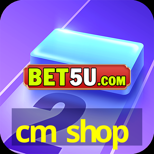 cm shop